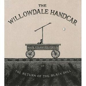 The Willowdale Handcar: Or the Return of the Black Doll -- Edward Gorey